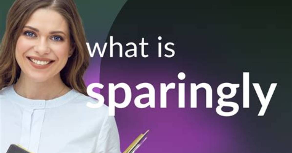 Where Does Sparingly Mean?