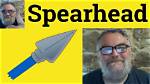 Where Does Spearheading Come from?