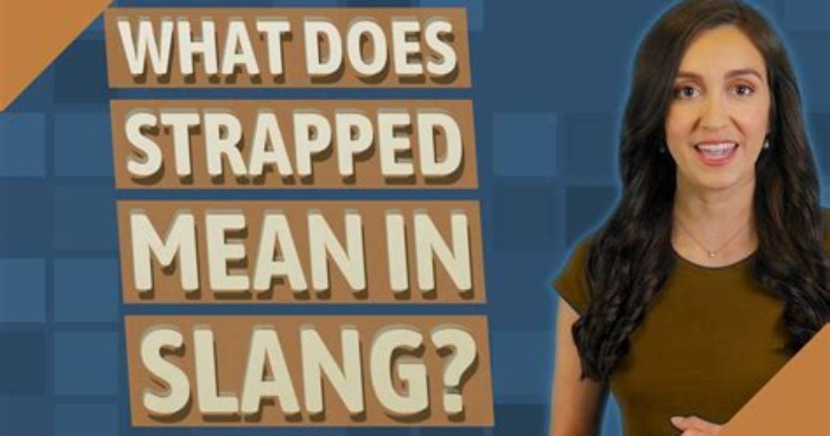 Where Does Strapped Come from?