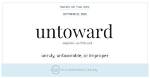 Where Does Untoward Come from?