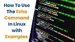 Where Echo Command Is Used?