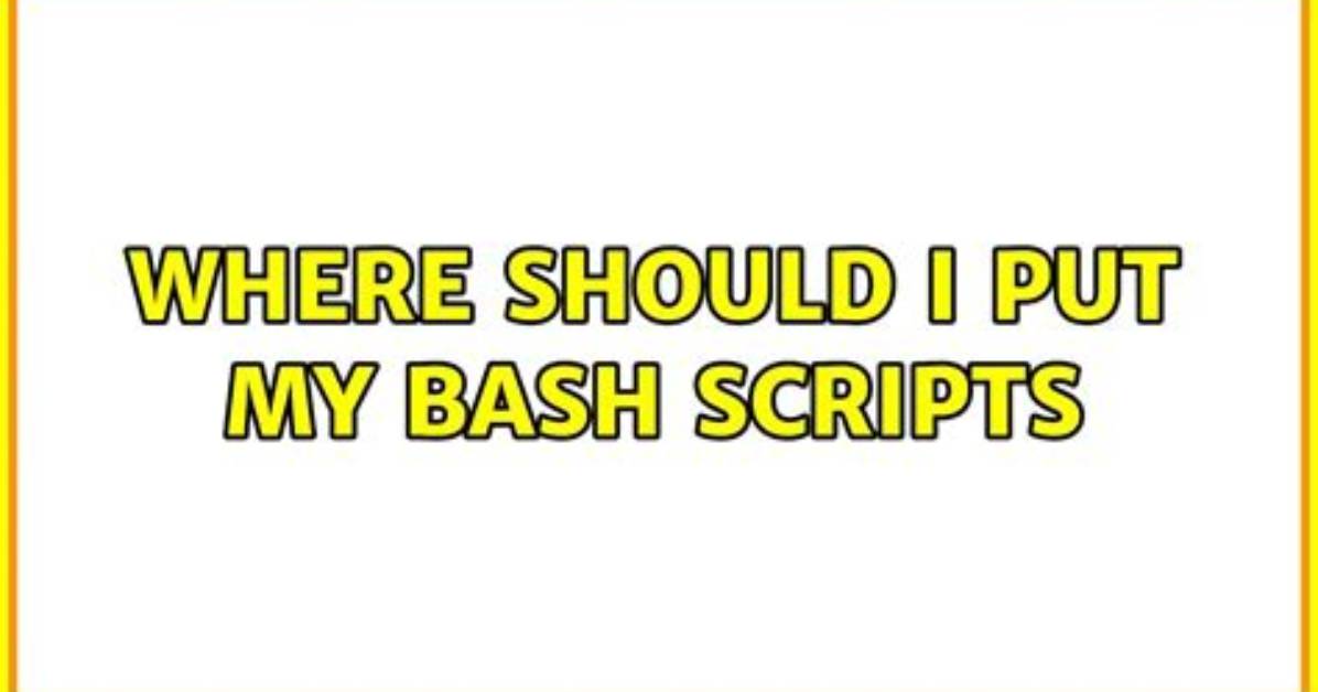Where Should I Put My Bash Scripts?