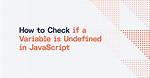 Whether a Variable Is Undefined [Duplicate]
