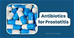 Which Antibiotic for Prostatitis?