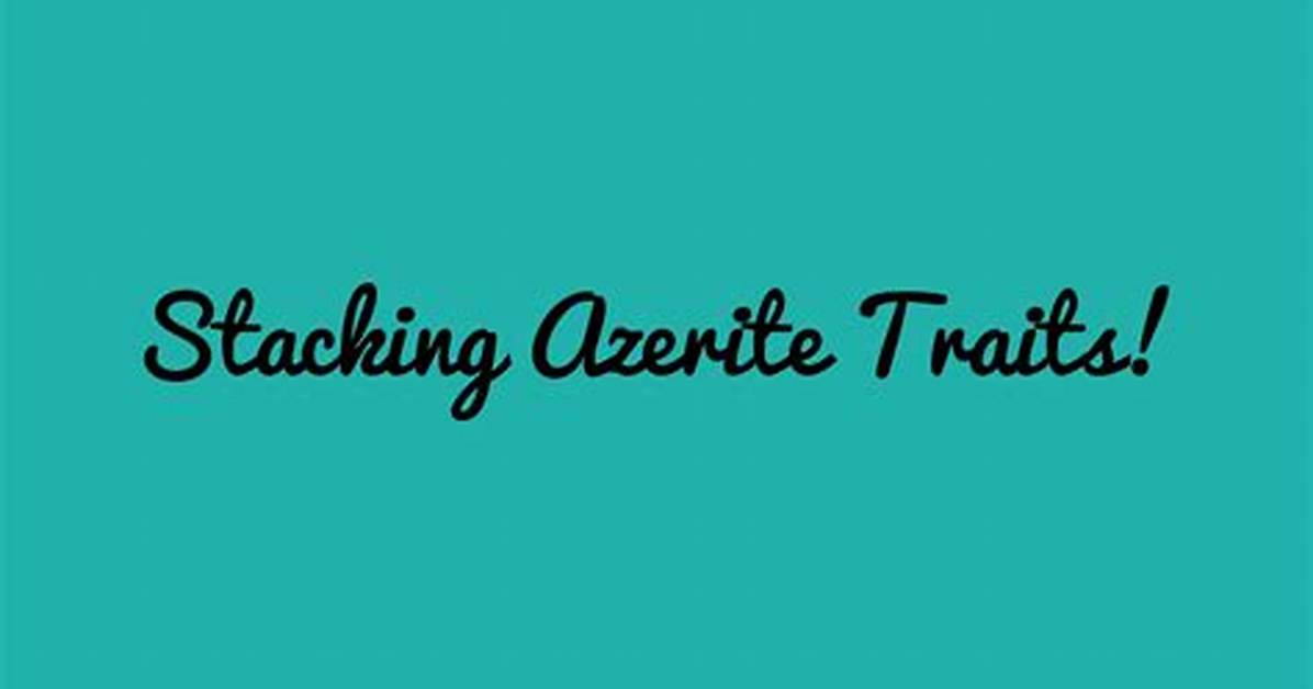 Which Azerite Traits Stack?