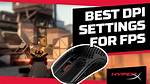 Which Dpi for Fps?