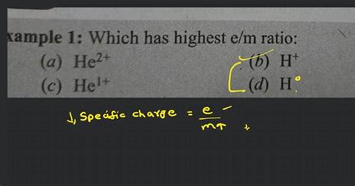 Which Has Highest E/M Ratio?