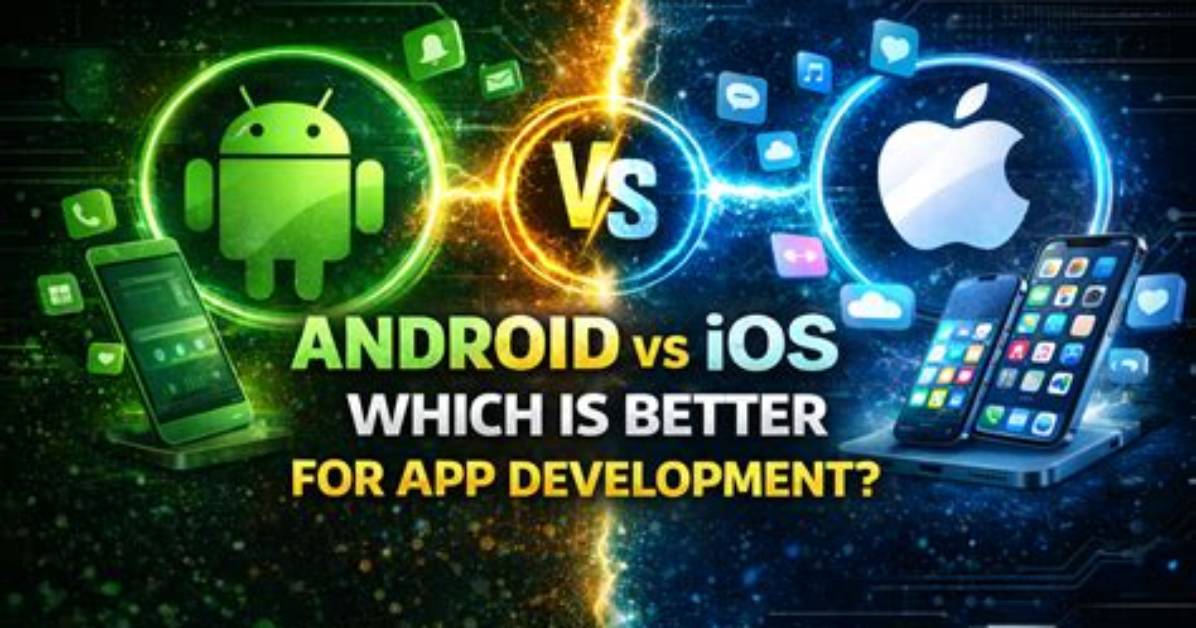Which Is Better Android Development or iOS Development?