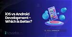 Which Is Better Android Development or Web Development?