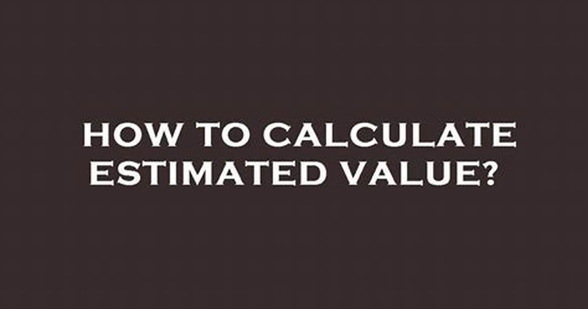 Which Is Estimated Value?