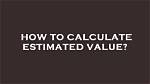 Which Is Estimated Value?