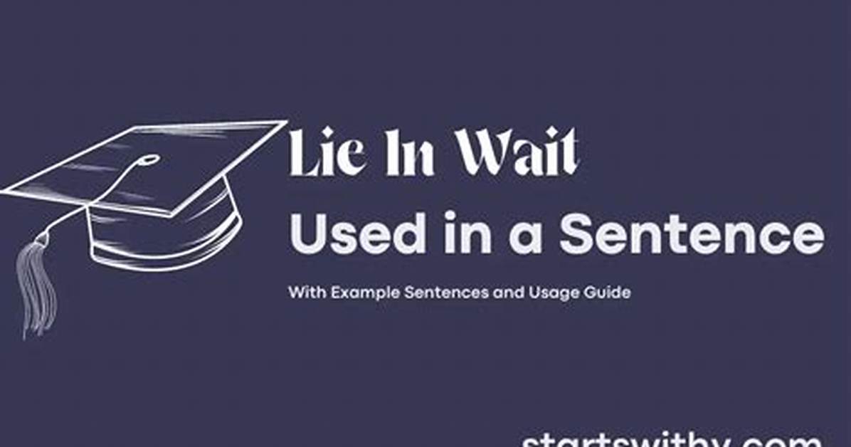 Which Lie in Wait?