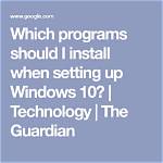 Which Programs Should I Install When Setting up Windows 10?