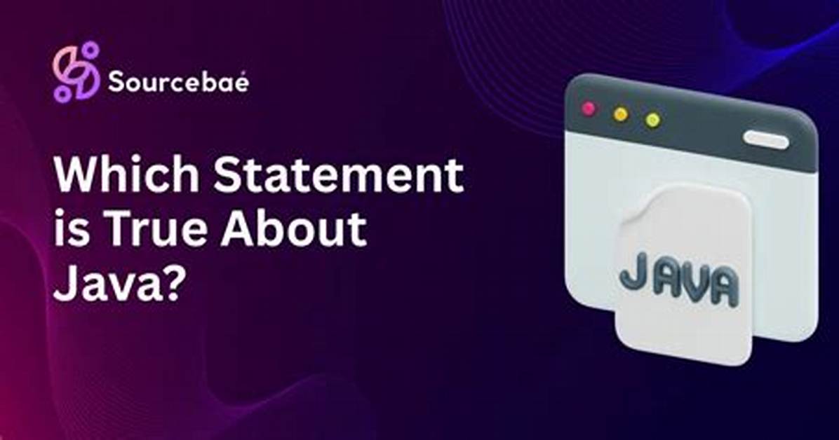 Which Statement Is True About Java Language?