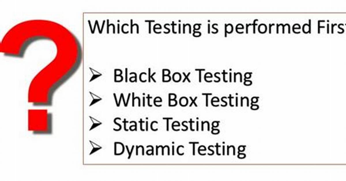 Which Testing Is Performed First