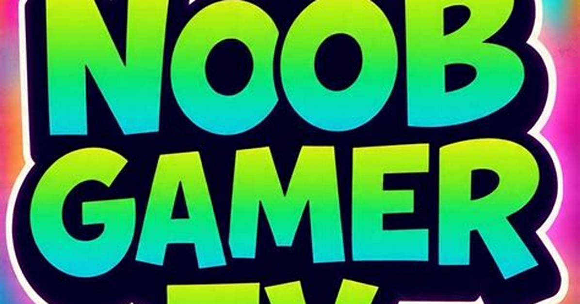 Who Is the Noob Gamer?