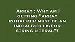 Why Am I Getting "Array Initializer Must Be an Initializer List or String Literal"?