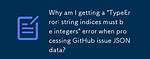 Why Am I Seeing "Typeerror: String Indices Must Be Integers"?