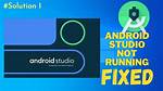 Why Android Studio Is Not Opening?