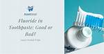 Why Avoid Fluoride in Toothpaste?