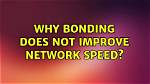 Why Bonding Does Not Improve Network Speed?