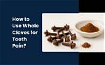 Why Cloves for Toothache?