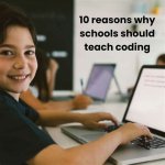 Why Coding Should Be Taught in Schools?