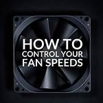 Why Control Fan Speed?