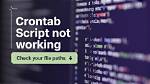 Why Crontab Scripts Are Not Working?