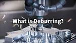 Why Deburring Is Important?