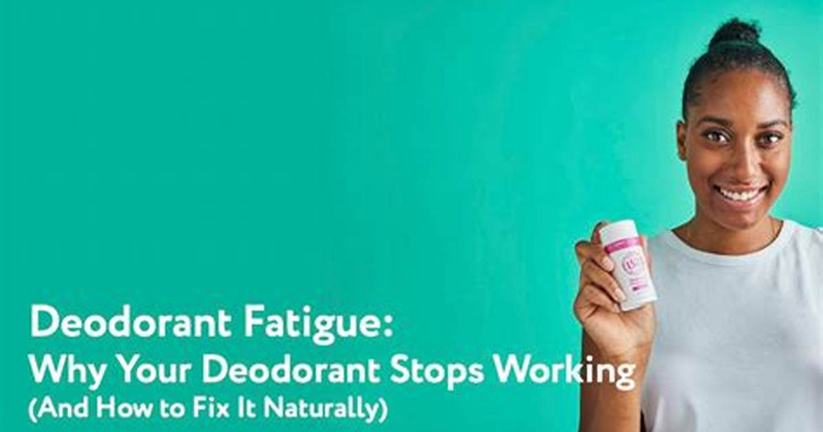 Why Deodorant Stops Working?