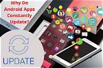 Why Do Android Apps Constantly Update?