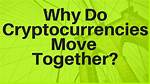 Why Do Cryptos Move Together