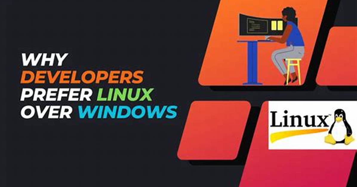 Why Do Developers Prefer Linux over Windows?