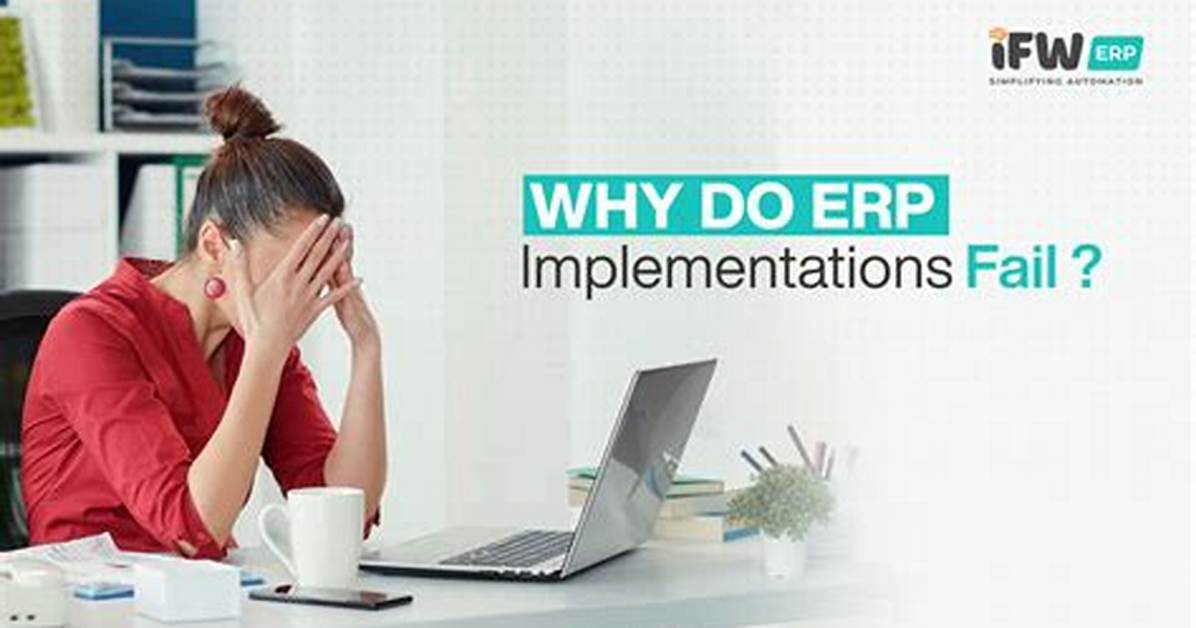 Why Do Erp Implementations Fail?