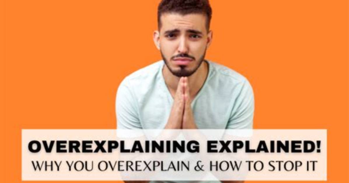 Why Do I Overexplain?