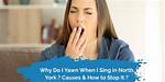 Why Do I Yawn When I Sing?
