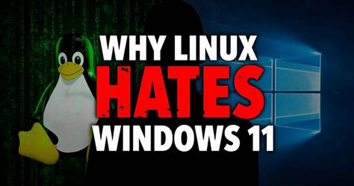 Why Do Linux Users Hate Windows?