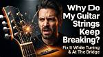 Why Do My Guitar Strings Keep Untuning?