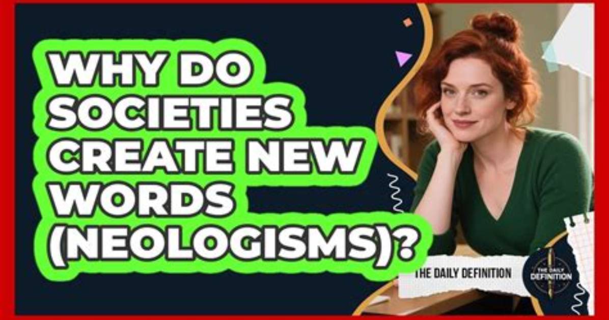 Why Do Neologisms Develop?