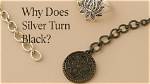 Why Do Silver Articles Turn Black?