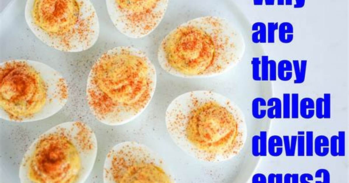 Why Do They Call Deviled Eggs Deviled Eggs?