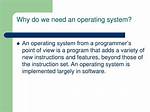 Why Do We Need an Operating System?