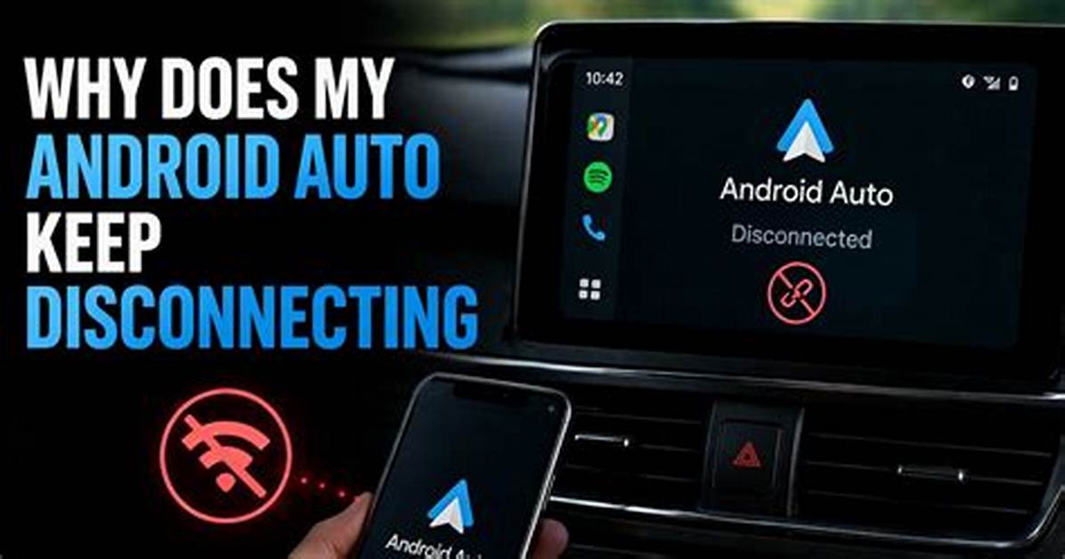 Why Does Android Auto Keep Disconnecting?