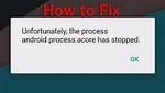Why Does Android Process Acore Stop?