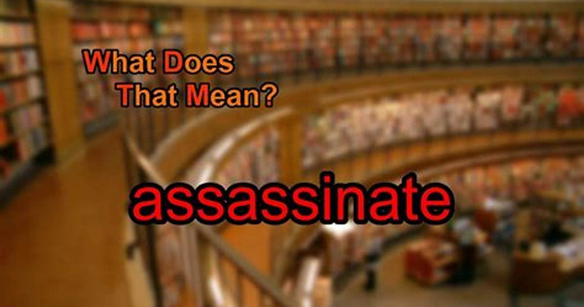 Why Does Assassinate Mean?