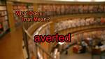 Why Does Averted Mean?