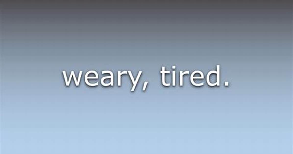 Why Does Aweary Mean?