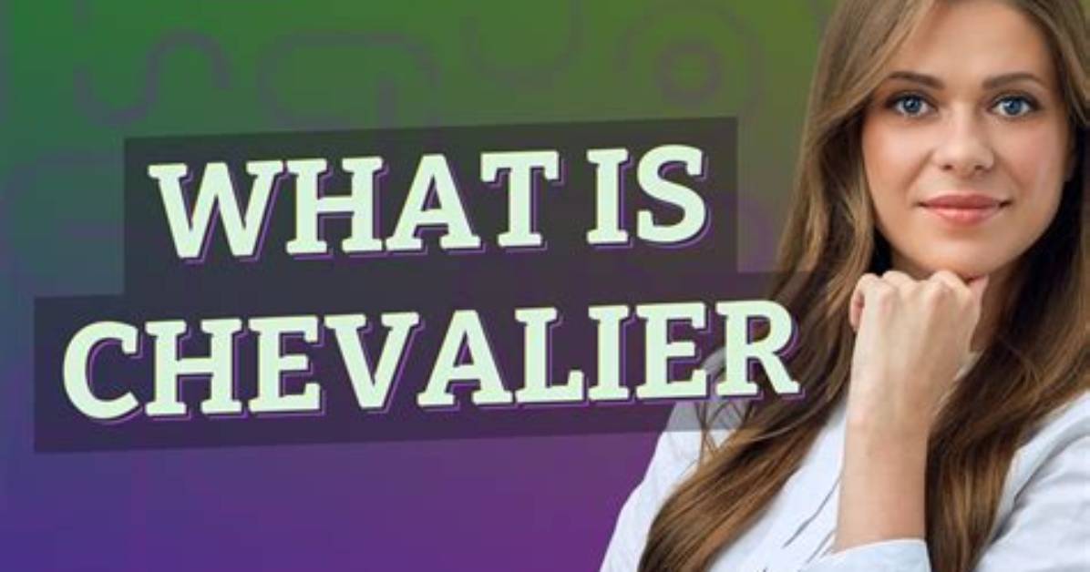 Why Does Chevalier Mean?