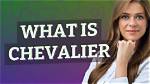 Why Does Chevalier Mean?